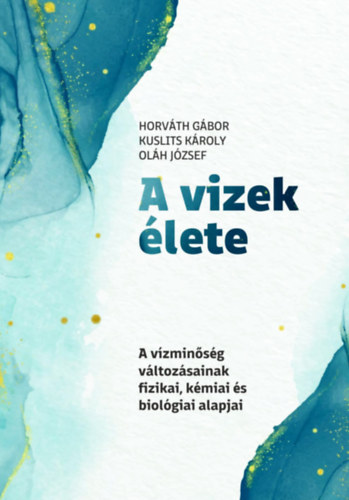 Horváth Gábor, Kuslits Károly, Oláh József: A vizek élete könyv