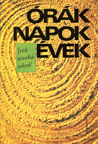 Szabó Mária szerk.: Órák, napok, évek (írók munkásokról) antikvár
