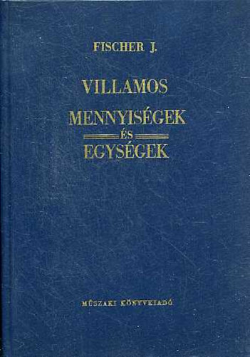 J. Fischer: Villamos mennyiségek és egységek antikvár