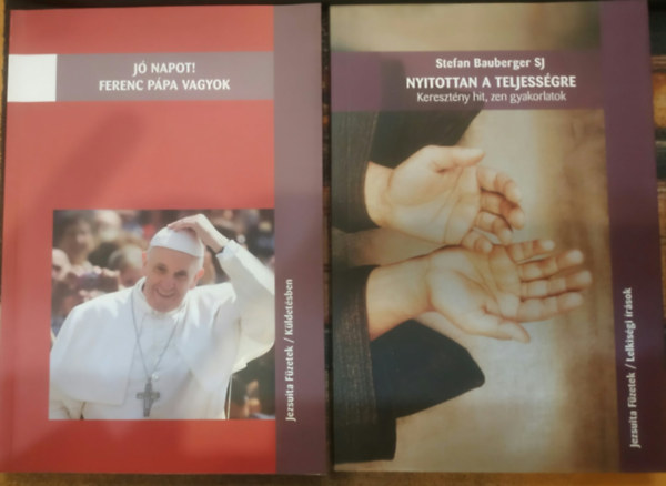 Ferenc pápa, Bauberger, Stefan: 2 db Jezsuita füzetek: Jó napot! Ferenc pápa vagyok + Nyitottan a teljességre (Keresztény hit, zen gyakorlatok) antikvár