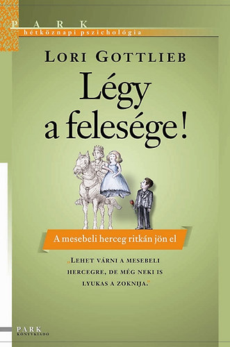 Gottlieb, Lori: Légy a felesége! könyv