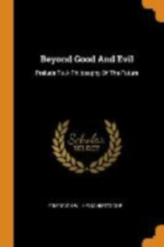 Nietzsche, Friedrich Wilhelm: BEYOND GOOD & EVIL idegen