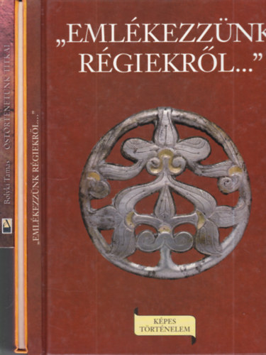 Fülöp Gyula-Lendvai Antal, László Gyula, Bolyki Tamás: 3 db magyarság őstörténeti kötet (A magyarok rejtélyes eredete- Őstörténetünk titkai- A magyarság igazi gyökerei + Emlékezzünk régiekről... + Árpád népe előtt) antikvár