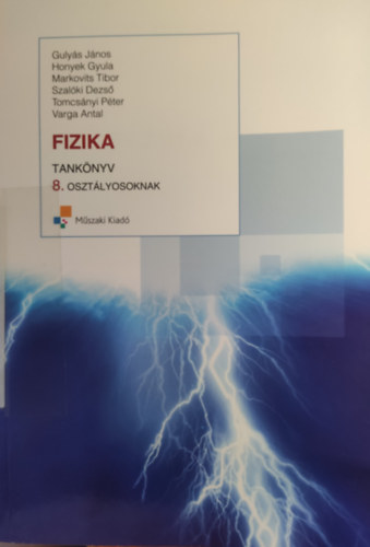 Gulyás János, Honyek Gyula, Markovits Tibor, Szalóki Dezső, Tomcsányi Péter, Varga Antal: Fizika tankönyv 8 .osztályosoknak - MK-4293-3 antikvár