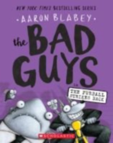 Blabey, Aaron: The Bad Guys in the Furball Strikes Back (the Bad Guys #3) idegen