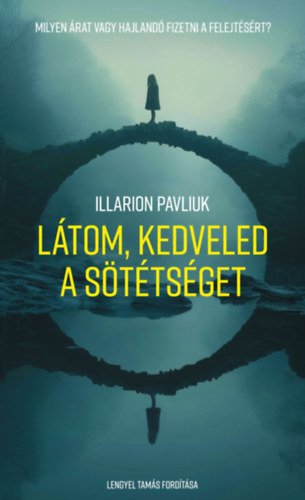 Illarion Pavliuk: Látom, kedveled a sötétséget könyv