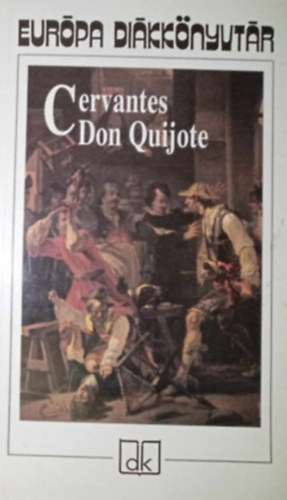 Miguel de Cervantes Somlyó György (ford.) Győry Vilmos (ford.) Benyhe János (lektor): Az elmés nemes Don Quijote de la Mancha (El Ingenioso Hidalgo Don Quijote de la Mancha) - Európa Diákkönyvtár antikvár