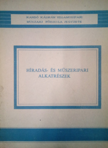 Schnöller Antal, Tóth Géza: Híradás - és műszeripari alkatrészek 1. rész antikvár