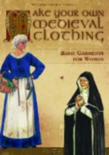 Zerkowski, Wolf: Make your own medieval clothing - Basic garments for Women idegen