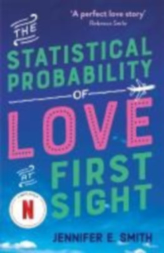 Smith, Jennifer E.: The Statistical Probability of Love at First Sight idegen