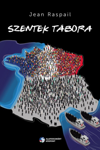 Jean Raspail: Szentek Tábora könyv