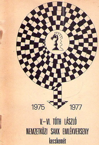 Kecskemét: V-VI. Tóth László nemzetközi sakk emlékverseny 1975 1977 antikvár