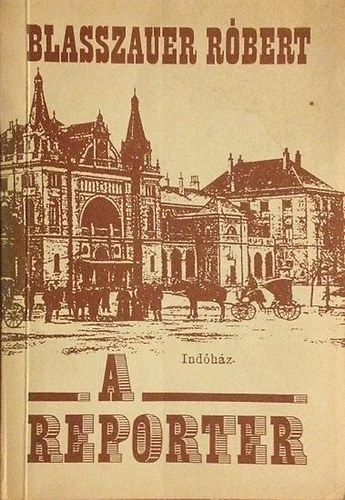 Blasszauer Róbert: A reporter - Dedikált antikvár