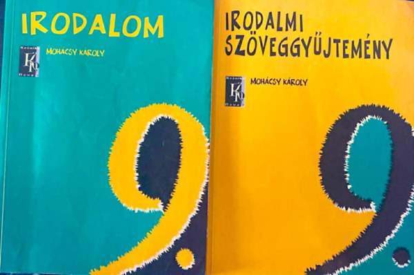 Mohácsy Károly: 2 db könyv: Irodalom 9. + Irodalmi szöveggyűjtemény 9. antikvár