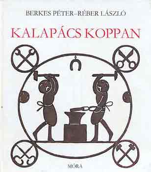 Berkes Péter-Réber László: Kalapács koppan antikvár