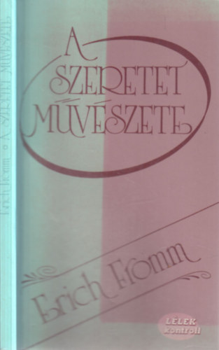 Erich Fromm: A szeretet művészete (Lélek kontroll) antikvár