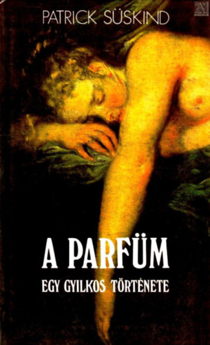Patrick Süskind: A parfüm - Egy gyilkos története antikvár