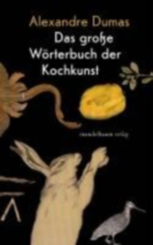 Dumas, Alexandre: Das große Wörterbuch der Kochkunst idegen