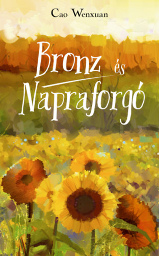Cao Wenxuan: Bronz és Napraforgó antikvár