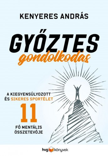 Kenyeres András: Győztes gondolkodás - A sikeres sportoló mentális felkészülése 11 lépésben e-Könyv