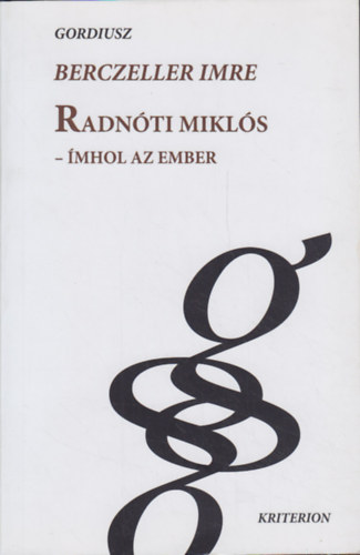 Berczeller Imre: Radnóti Miklós - Ímhol az ember antikvár