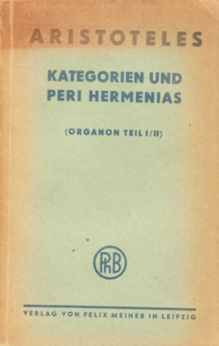 Aristoteles: Kategorien und Peri Hermenias (Organon Teil I/II) antikvár