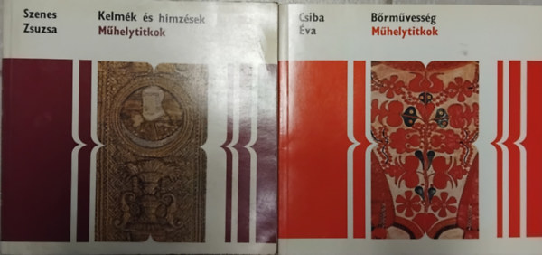 Csiba Éva, Szenes Zsuzsa: Bőrművesség -  Kelmék és hímzések (2db Műhelytitkok) antikvár