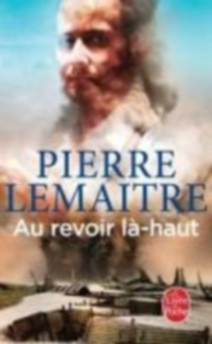 Lemaitre, Pierre: Au revoir là-haut idegen