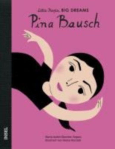 Sánchez Vegara, María Isabel: Pina Bausch - Little People, BIG DREAMS (Deutsche Ausgabe) idegen