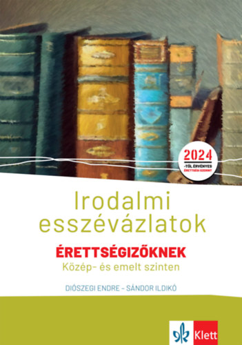 Sándor Ildikó, Diószegi Endre: Irodalmi esszévázlatok érettségizőknek közép- és emelt szinten könyv