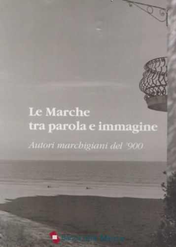 Fabio Ciceroni, Valerio Volpini: Le Marche tra parola e immagine antikvár