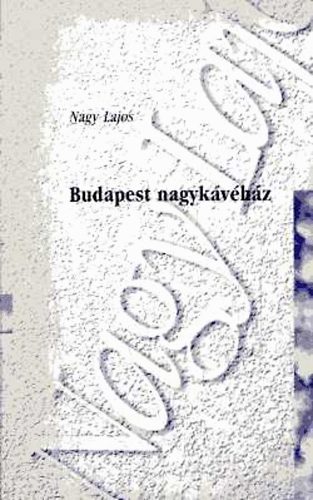 Nagy Lajos: Budapest nagykávéház - Három boltoskisasszony - A vadember antikvár