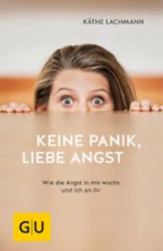 Keine Panik, liebe Angst (Nincs pánik, nincs szorongás német nyelven) antikvár