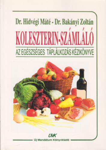 Hidvégi Máté Dr.- Bakányi Zoltán Dr.: Koleszterin-számláló (Az egészséges táplálkozás kézikönyve) antikvár