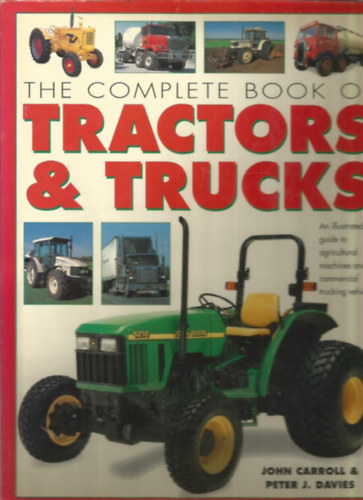 John Carroll, Peter J. Davies: The Complete Book of Tractors & Trucks antikvár