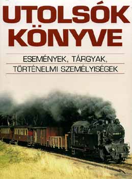 Utolsók könyve - Események, tárgyak, történelmi személyiségek antikvár