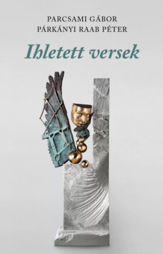 Parcsami Gábor: Párkányi Raab Péter: Ihletett versek (Szobrok költészete) antikvár