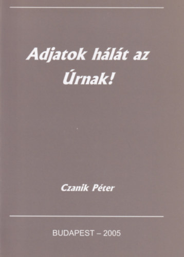 Czanik Péter: Adjatok hálát az Úrnak! antikvár
