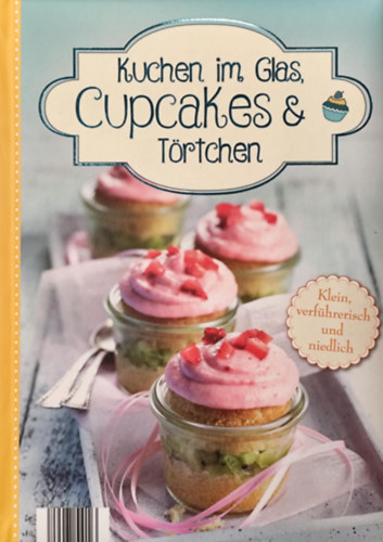 Kuchen im Glas, Cupcakes & Törtchen antikvár