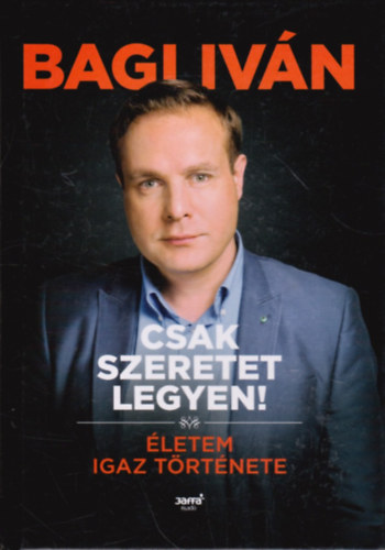 Bagi Iván: Csak szeretet legyen! antikvár