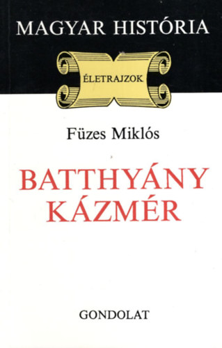 Füzes Miklós: Batthyány Kázmér (magyar história) antikvár