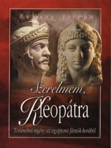 Szerelmem, Kleopátra – Nemere István