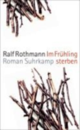 Rothmann, Ralf: Im Frühling sterben idegen