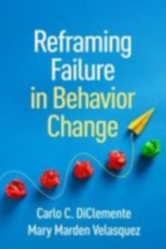 Velasquez, Mary Marden - Diclemente, Carlo C: Reframing Failure in Behavior Change idegen