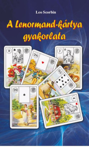 Leo Scorbin: A Lenormand-kártya gyakorlata könyv