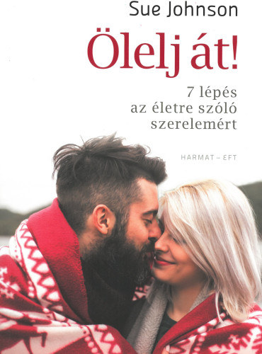 Sue Johnson: Ölelj át! – 7 lépés az életre szóló szerelemért antikvár