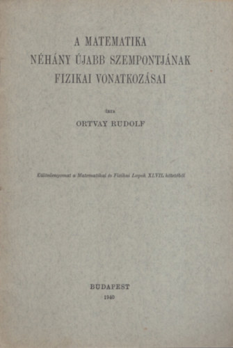 Ortvay Rudolf: A matematika néhány újabb szempontjának fizikai vonatkozásai antikvár