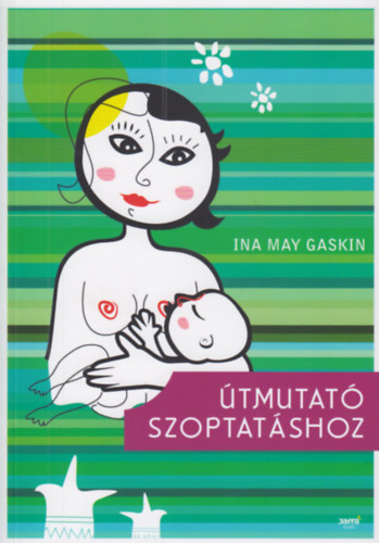 Ina May Gaskin: Útmutató szoptatáshoz könyv