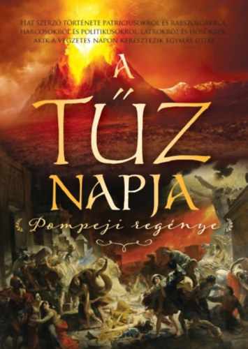 Stephanie Dray, Ben Kane, E. Knight: A tűz napja. Pompeji regénye antikvár