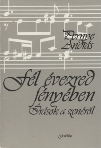 Pernye András: Fél évezred fényében (írások a zenéről) antikvár